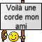 Voilà une corde mon ami